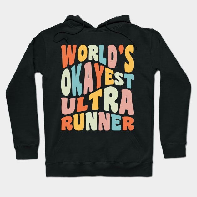 World's Okayest Ultra Runner Trail Running Ultramarathon Hoodie by PodDesignShop